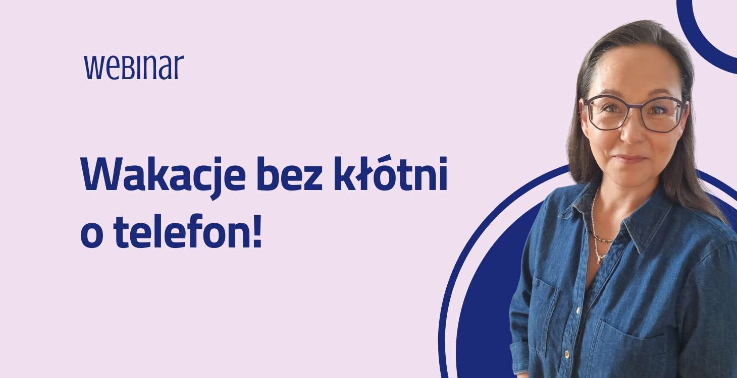 WAKACJE BEZ&nbsp;KŁÓTNI O&nbsp;TELEFON!